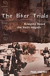 The Biker Trials: Bringing Down the Hells Angels (Paperback)