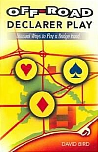 Off-Road Declarer Play: Unusual Ways to Play a Bridge Hand (Paperback)
