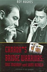 Canadas Bridge Warriors: Eric Murray and Sami Kehela (Paperback)