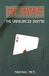 My System: The Unbalanced Diamond (Paperback)