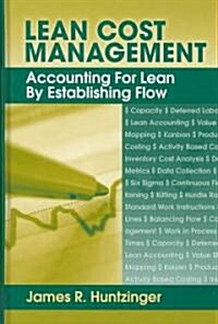 Lean Cost Management: Accounting for Lean by Establishing Flow (Hardcover)