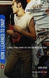 How I Learned to Snap: A Small-Town Coming-Out and Coming-Of-Age Story (Paperback)