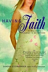 [중고] Having Faith: An Ecologist‘s Journey to Motherhood (Paperback)
