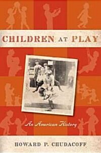 Children at Play: An American History (Hardcover)