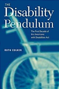 The Disability Pendulum: The First Decade of the Americans with Disabilities Act (Paperback)