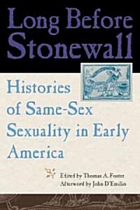 Long Before Stonewall: Histories of Same-Sex Sexuality in Early America (Paperback)