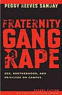 Fraternity Gang Rape: Sex, Brotherhood, and Privilege on Campus (Paperback, 2)