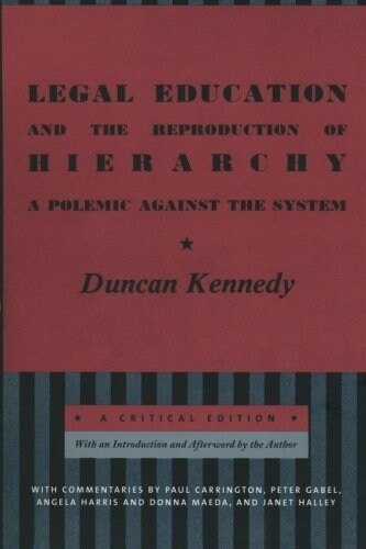 Legal Education and the Reproduction of Hierarchy: A Polemic Against the System (Paperback)
