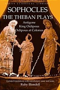 Sophocles: The Theban Plays: Antigone/King Oidipous/ Oidipous at Colonus (Paperback)