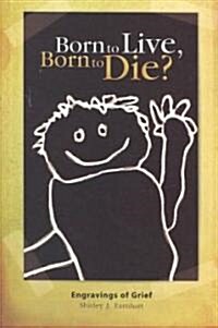 Born to Live, Born to Die (Paperback)