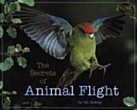 The Secrets of Animal Flight (Paperback, Reprint)