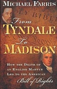 From Tyndale to Madison: How the Death of an English Martyr Led to the American Bill of Rights (Hardcover)