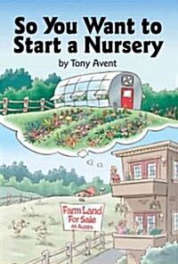 So You Want to Start a Nursery (Hardcover)
