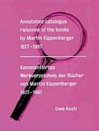 Annotated Catalogue Raisonne of the Books by Martin Kippenberger 1977-1997 (Paperback)