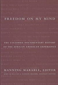 Freedom on My Mind: The Columbia Documentary History of the African American Experience (Hardcover)