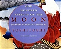 One Hundred Aspects of the Moon: Japanese Woodblock Prints by Yoshitoshi (Paperback)