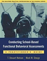 Conducting School-Based Functional Behavioral Assessments (Paperback)