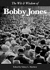 The Wit & Wisdom of Bobby Jones (Hardcover)