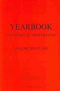 Yearbook Commercial Arbitration Volume XXVII - 2002 (Paperback)