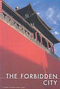The Forbidden City : A Short History and Guide (Paperback)