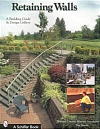 Retaining Walls: A Building Guide and Design Gallery (Paperback)