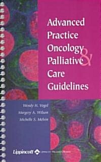 Advanced Practice Oncology and Palliative Care Guidelines (Paperback, Spiral)