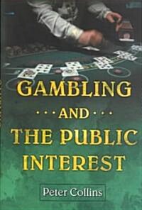 Gambling and the Public Interest (Hardcover)