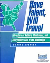 Have Talent, Will Travel: Directory of Authors, Illustrators and Storytellers West of the Mississippi (Paperback)