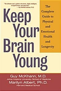 Keep Your Brain Young: The Complete Guide to Physical and Emotional Health and Longevity (Paperback)