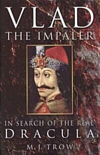 Vlad the Impaler : In Search of the Real Dracula (Hardcover)