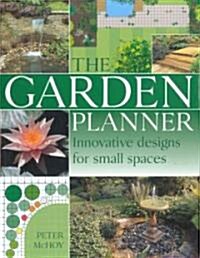 The Garden Planner : Innovative Designs for Small Spaces (Hardcover)