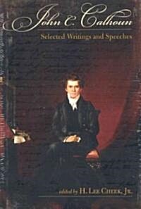 John C. Calhoun: Selected Writings and Speeches (Hardcover)