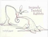 Insanely Twisted Rabbits (Hardcover)