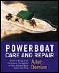 Powerboat Care and Repair: How to Keep Your Outboard, Sterndrive, or Gas-Inboard Boat Alive and Well                                                   (Paperback)