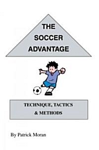 The Soccer Advantage: Technique, Tactics and Methods (Paperback)