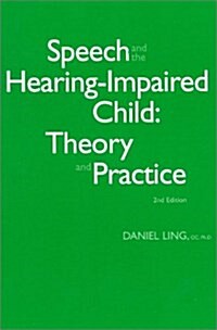 Speech and the Hearing-Impaired Child: Theory and Practice (Paperback, 2nd, Revised)