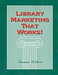 Library Marketing That Works! (Hardcover)