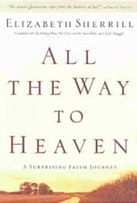 All the Way to Heaven: A Surprising Faith Journey (Paperback)