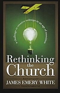 Rethinking the Church: A Challenge to Creative Redesign in an Age of Transition (Paperback, Revised, Expand)