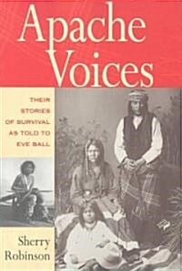 Apache Voices Their Stories of Survival as Told to Eve Ball (Paperback, Revised)