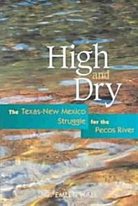 High and Dry: The Texas-New Mexico Struggle for the Pecos River (Revised) (Paperback, Revised)
