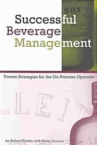 Successful Beverage Management: Power Strategies for the On-Premise Operator (Paperback)