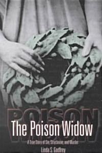 The Poison Widow: A True Story of Sin, Strychnine, and Murder (Paperback)