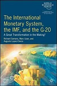 The International Monetary System, the IMF and the G20 : A Great Transformation in the Making? (Hardcover)