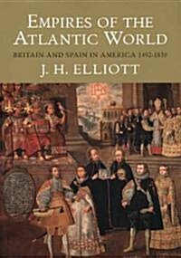 Empires of the Atlantic World: Britain and Spain in America 1492-1830 (Paperback)