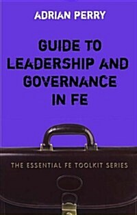 Guide to Leadership and Governance in Fe (Paperback)