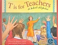 T Is for Teachers: A School Alphabet (Paperback)