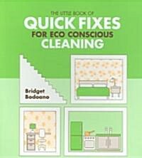The Little Book of Quick Fixes for Eco Conscious Cleaning (Paperback, Illustrated)