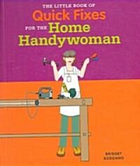 The Little Book of Quick Fixes for the Home Handywoman (Paperback, Illustrated)