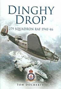 Dinghy Drop : 279 Squadron RAF 1941-46 (Hardcover)
